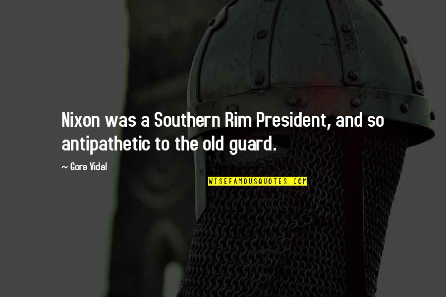 Brontosauri V Quotes By Gore Vidal: Nixon was a Southern Rim President, and so