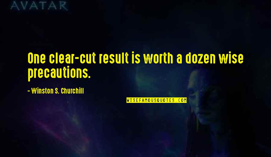 Bronwen Quotes By Winston S. Churchill: One clear-cut result is worth a dozen wise