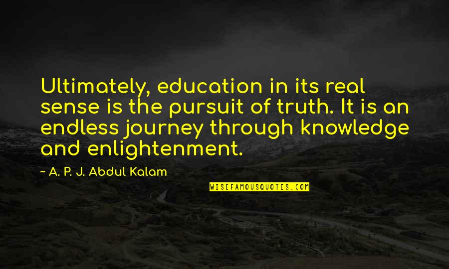 Brookhart Project Quotes By A. P. J. Abdul Kalam: Ultimately, education in its real sense is the