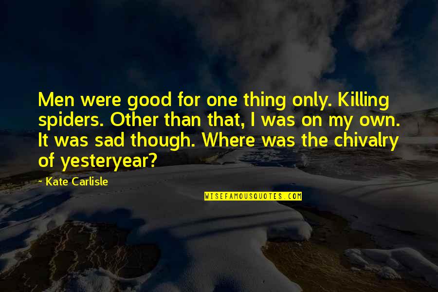 Brooklyn Quotes By Kate Carlisle: Men were good for one thing only. Killing