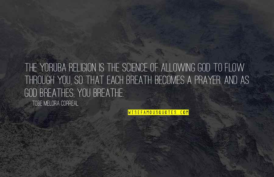 Brother And Sister Friendship Quotes By Tobe Melora Correal: The Yoruba religion is the science of allowing