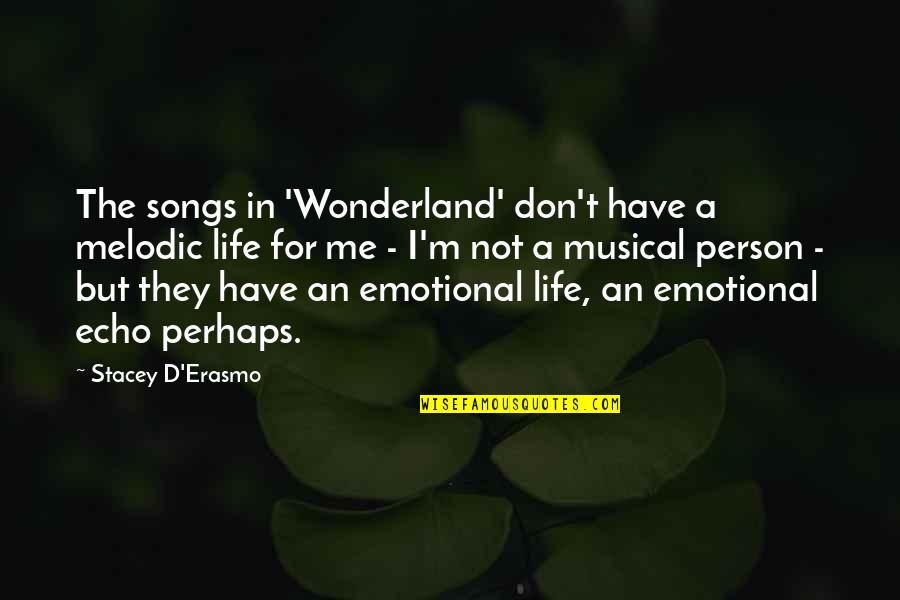 Brought Me Down Quotes By Stacey D'Erasmo: The songs in 'Wonderland' don't have a melodic