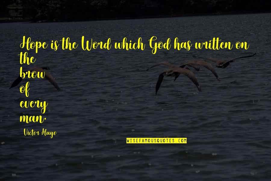 Brow Quotes By Victor Hugo: Hope is the Word which God has written