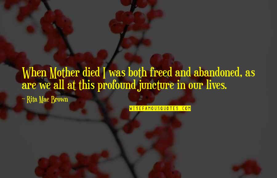 Brown Quotes By Rita Mae Brown: When Mother died I was both freed and