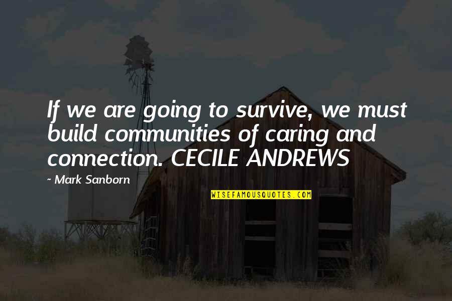 Bruce Lees Quotes By Mark Sanborn: If we are going to survive, we must