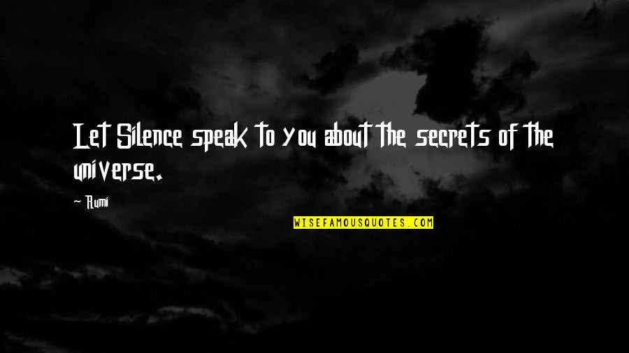 Bruh Man Martin Quotes By Rumi: Let Silence speak to you about the secrets