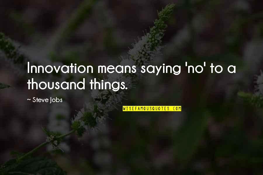 Bruno Mobile Legends Quotes By Steve Jobs: Innovation means saying 'no' to a thousand things.