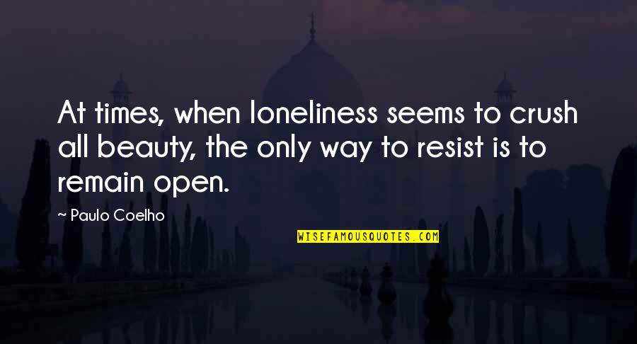 Brusca Nursery Quotes By Paulo Coelho: At times, when loneliness seems to crush all