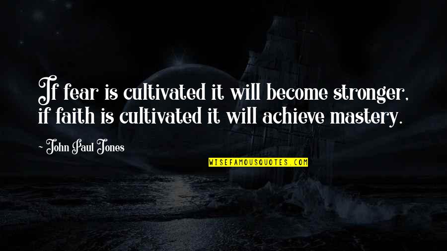 Brutus Being Noble Quotes By John Paul Jones: If fear is cultivated it will become stronger,