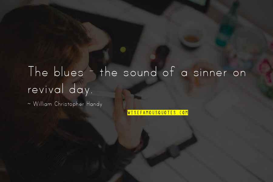 Bryan Callen Hangover Quotes By William Christopher Handy: The blues - the sound of a sinner