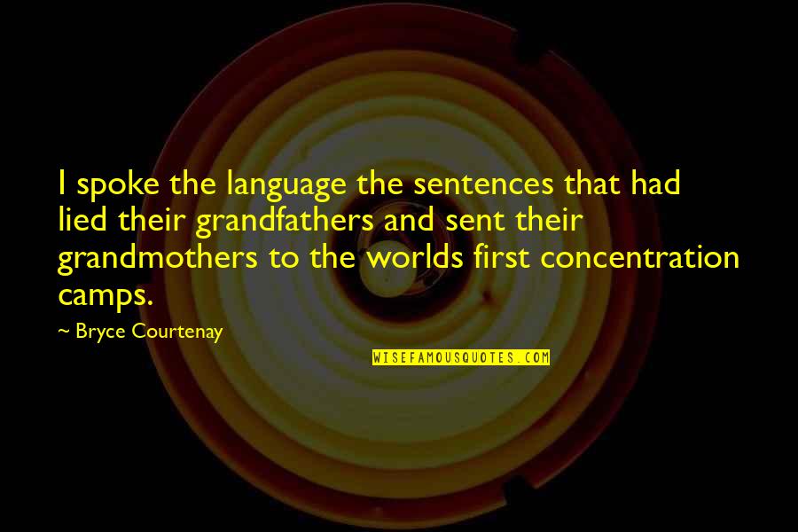 Bryce Courtenay Quotes By Bryce Courtenay: I spoke the language the sentences that had