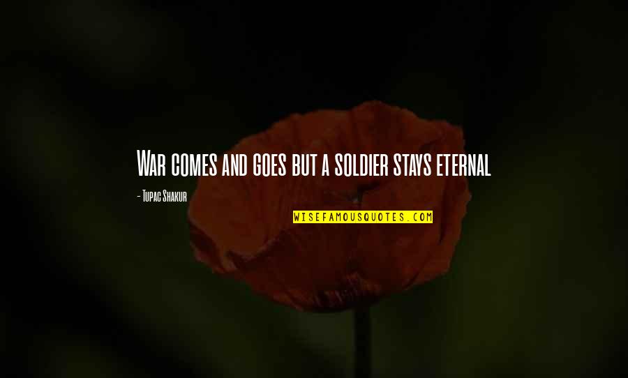 Bryder Network Quotes By Tupac Shakur: War comes and goes but a soldier stays