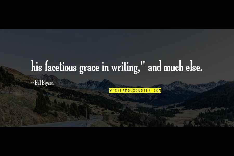 Bryson's Quotes By Bill Bryson: his facetious grace in writing," and much else.