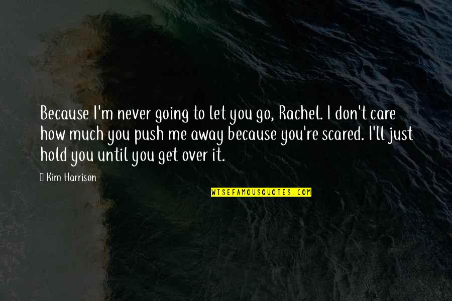 Bubbles The Dolphin Quotes By Kim Harrison: Because I'm never going to let you go,