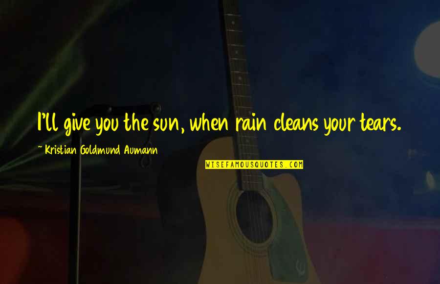 Buchheit Locations Quotes By Kristian Goldmund Aumann: I'll give you the sun, when rain cleans