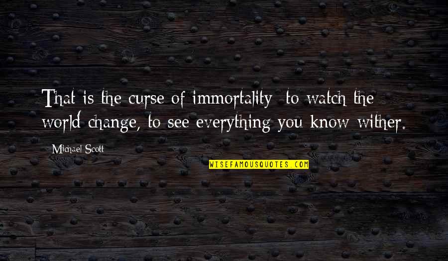 Buckskins Movie Quotes By Michael Scott: That is the curse of immortality: to watch