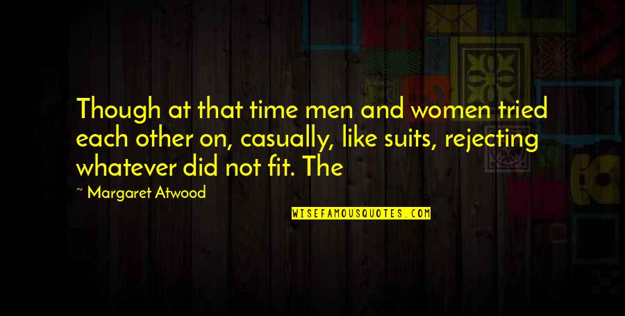 Budalin Quotes By Margaret Atwood: Though at that time men and women tried