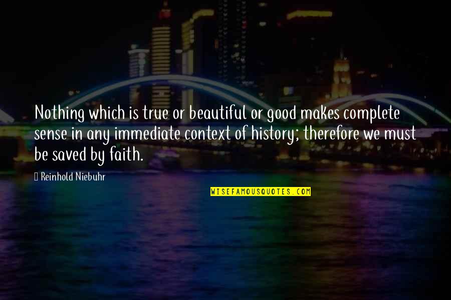 Budalizacija Quotes By Reinhold Niebuhr: Nothing which is true or beautiful or good