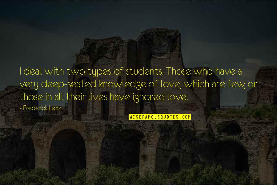 Buddhism Love Quotes By Frederick Lenz: I deal with two types of students. Those