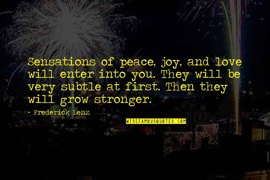 Buddhism Love Quotes By Frederick Lenz: Sensations of peace, joy, and love will enter