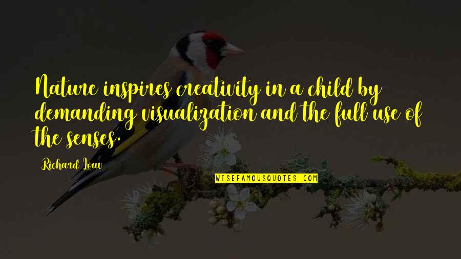 Budeme Sami Quotes By Richard Louv: Nature inspires creativity in a child by demanding