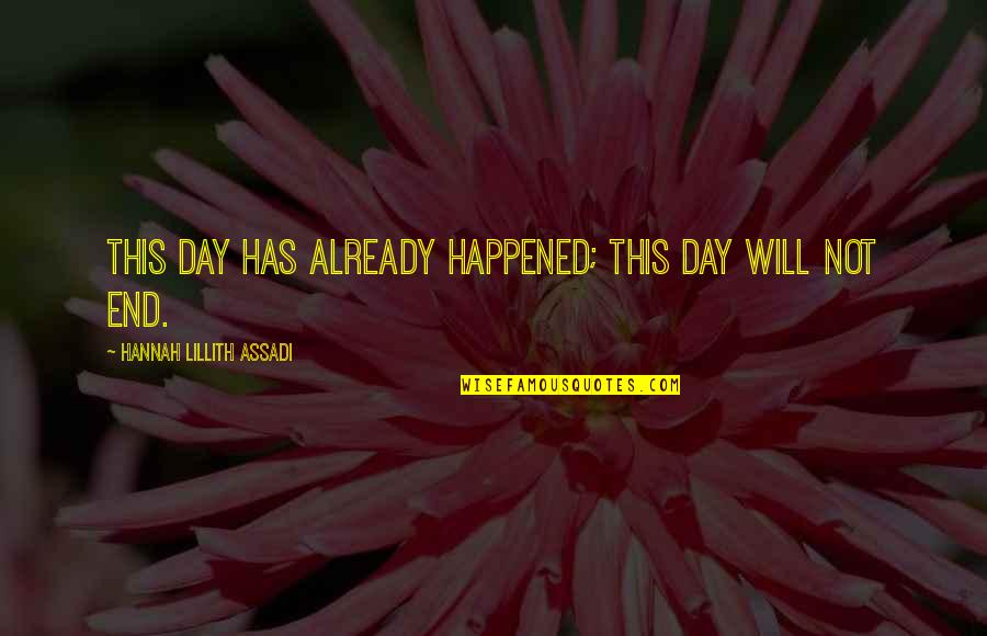 Budh Purnima Quotes By Hannah Lillith Assadi: This day has already happened; this day will