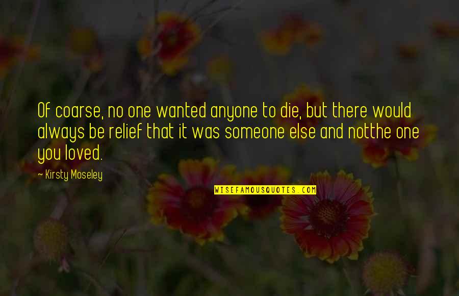 Buenafuente Monologo Quotes By Kirsty Moseley: Of coarse, no one wanted anyone to die,