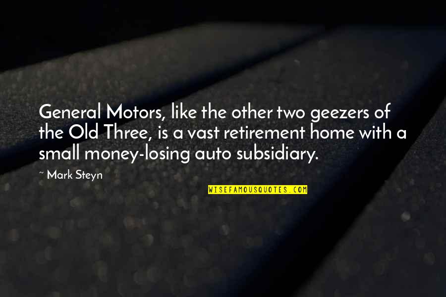 Buenisimo Measuring Quotes By Mark Steyn: General Motors, like the other two geezers of