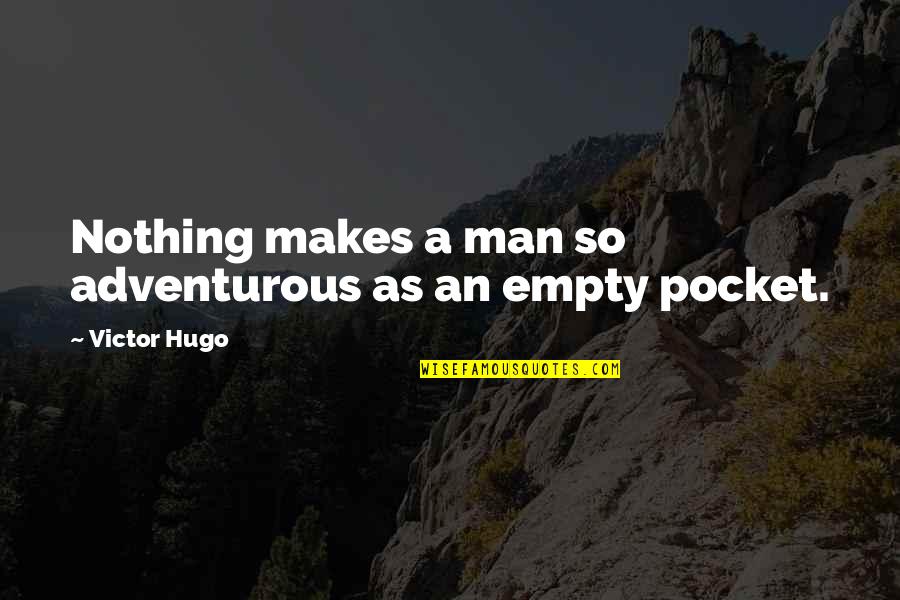 Buffaloed Rotten Quotes By Victor Hugo: Nothing makes a man so adventurous as an