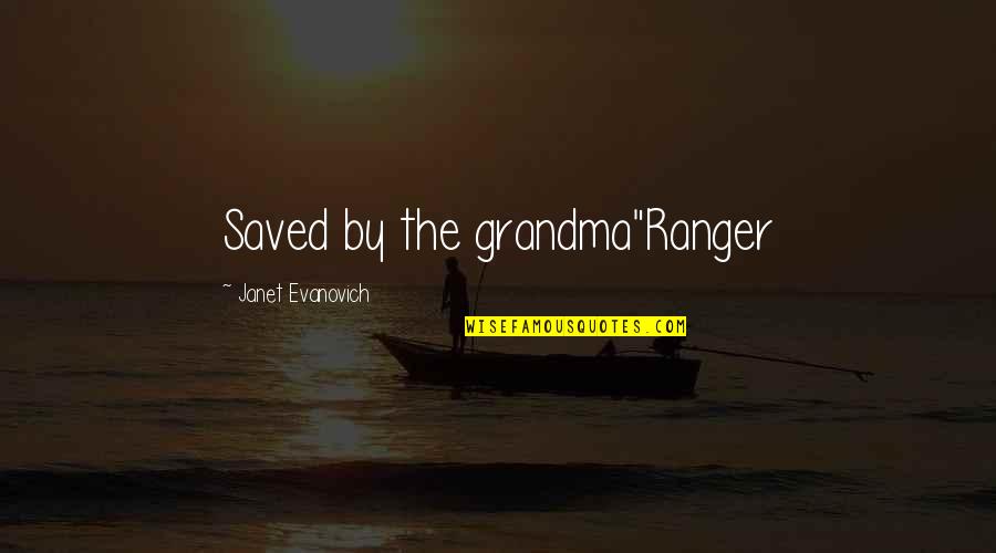 Buffy School Hard Quotes By Janet Evanovich: Saved by the grandma"Ranger