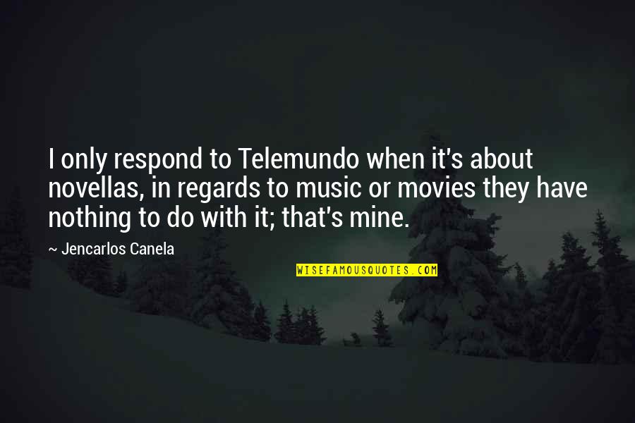 Buffy Season 2 Finale Quotes By Jencarlos Canela: I only respond to Telemundo when it's about