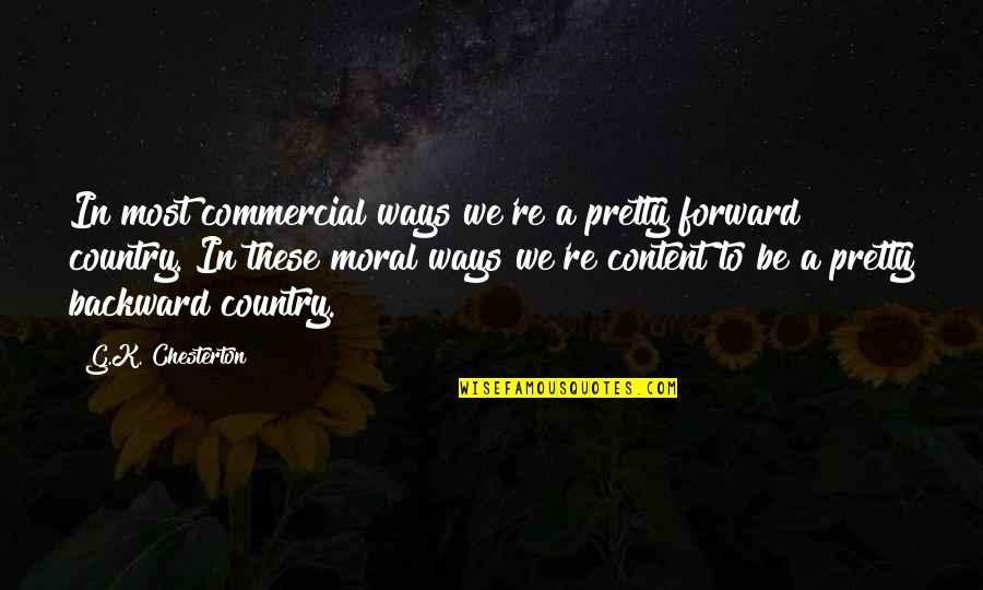 Bug Catcher Quotes By G.K. Chesterton: In most commercial ways we're a pretty forward