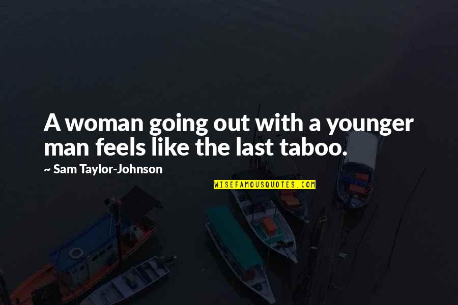 Bug Fables Quotes By Sam Taylor-Johnson: A woman going out with a younger man