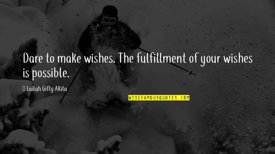 Bugtong Examples Quotes By Lailah Gifty Akita: Dare to make wishes. The fulfillment of your