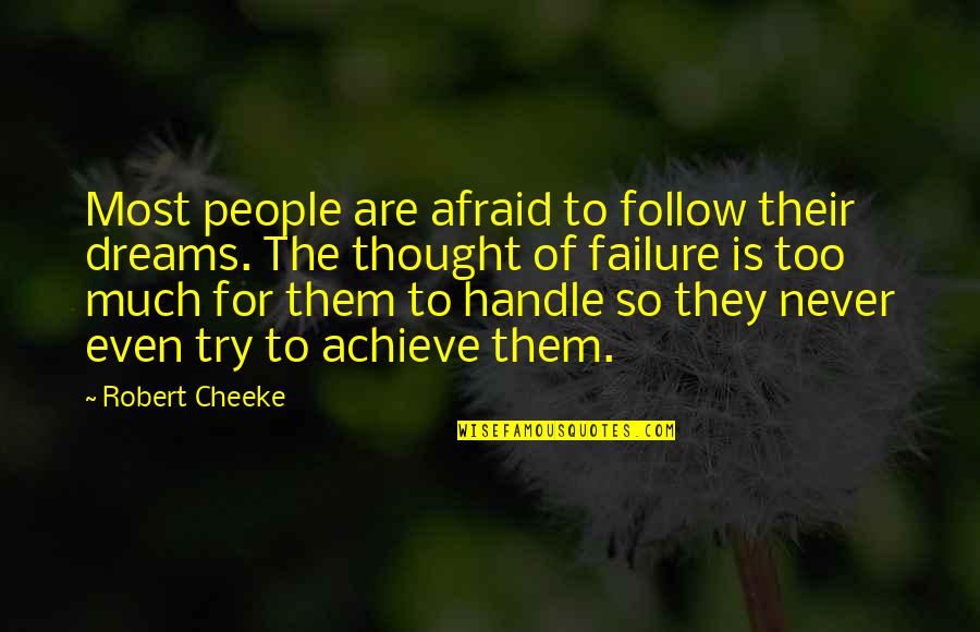 Buhle Samuels Quotes By Robert Cheeke: Most people are afraid to follow their dreams.