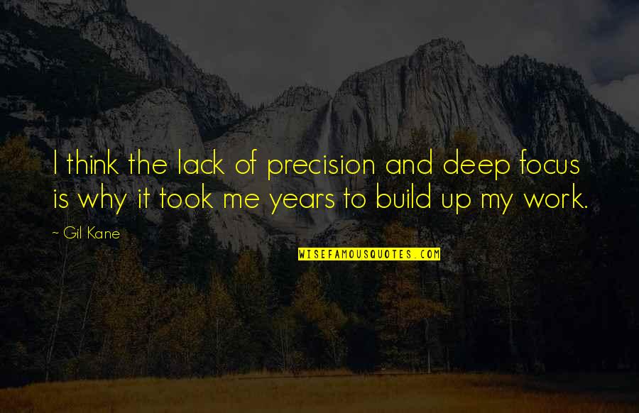 Build Me Up Quotes By Gil Kane: I think the lack of precision and deep