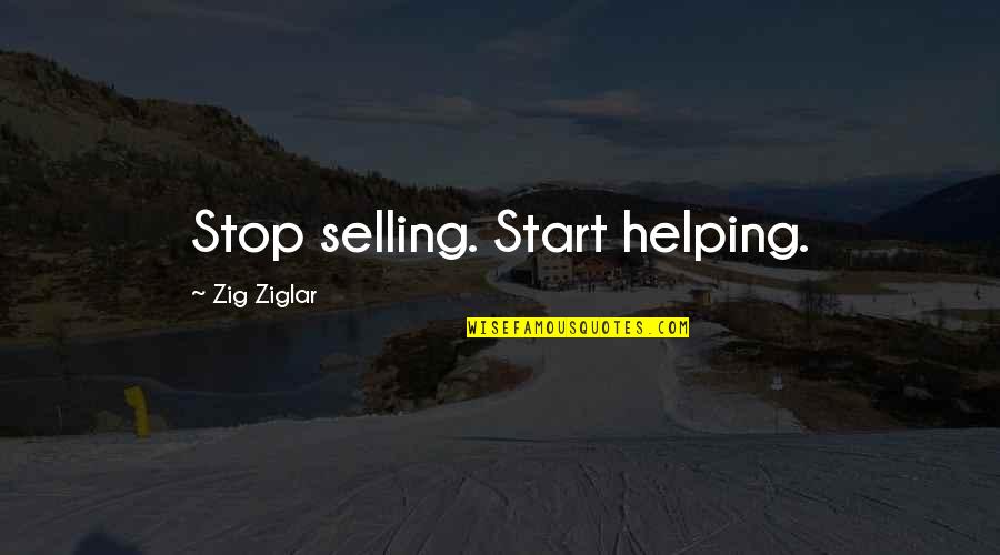 Build Something Batman Quotes By Zig Ziglar: Stop selling. Start helping.