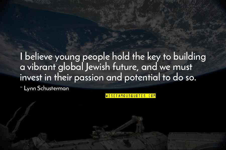 Building A Future Quotes By Lynn Schusterman: I believe young people hold the key to