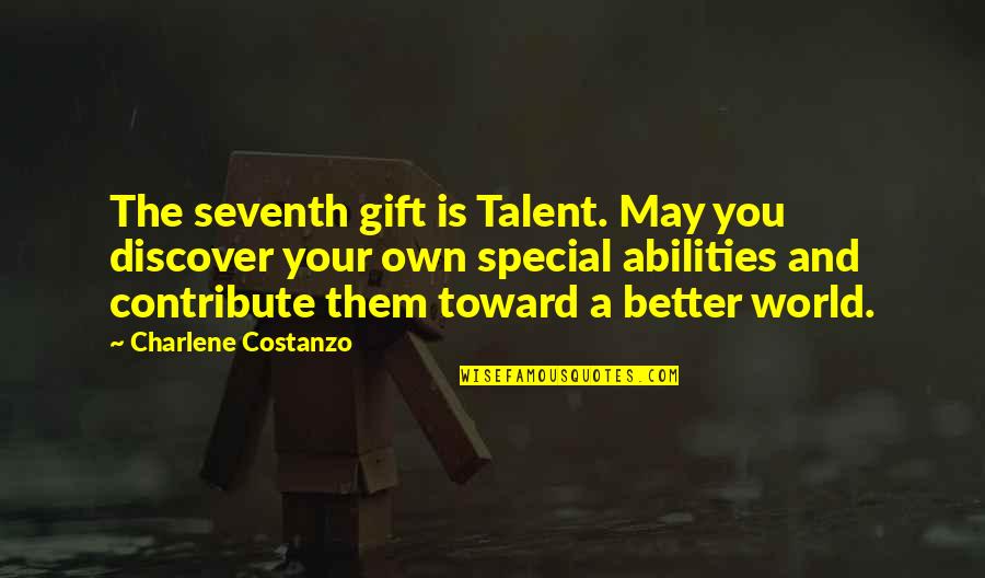 Building Character Quotes By Charlene Costanzo: The seventh gift is Talent. May you discover