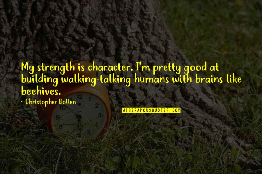 Building Character Quotes By Christopher Bollen: My strength is character. I'm pretty good at