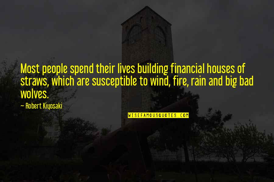 Building Houses Quotes By Robert Kiyosaki: Most people spend their lives building financial houses