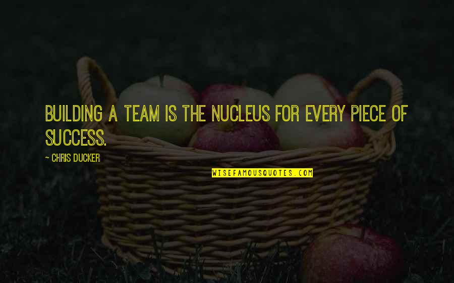 Building Team Quotes By Chris Ducker: Building a team is the nucleus for every