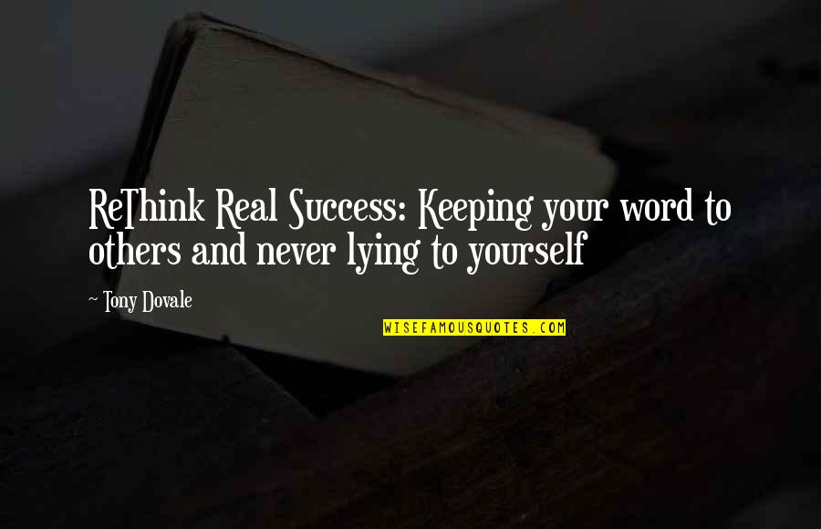 Building Team Quotes By Tony Dovale: ReThink Real Success: Keeping your word to others