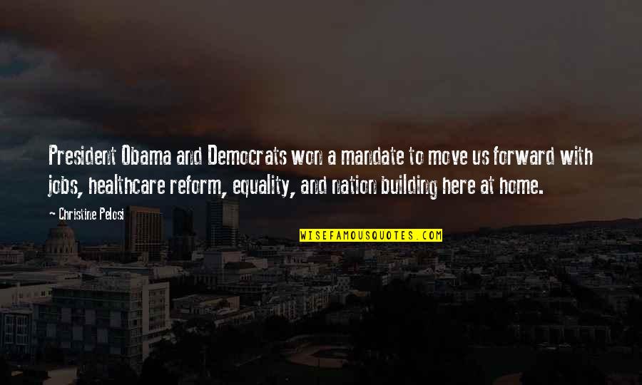 Building The Nation Quotes By Christine Pelosi: President Obama and Democrats won a mandate to