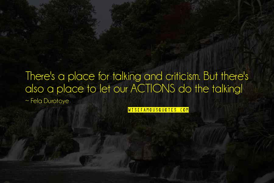 Building The Nation Quotes By Fela Durotoye: There's a place for talking and criticism. But