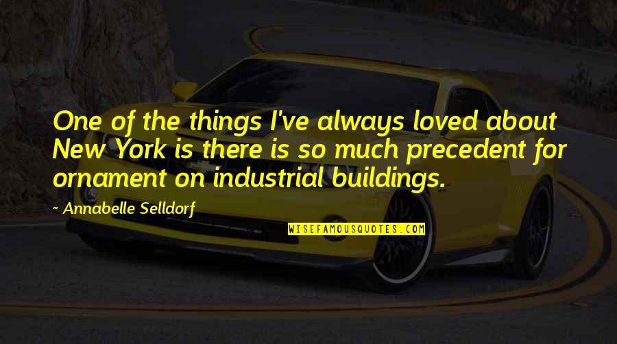 Buildings Quotes By Annabelle Selldorf: One of the things I've always loved about