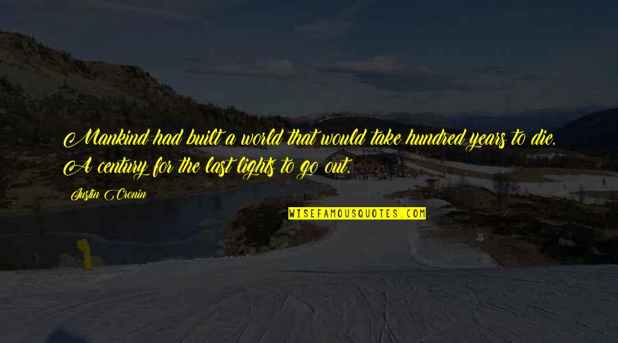 Built To Last Quotes By Justin Cronin: Mankind had built a world that would take