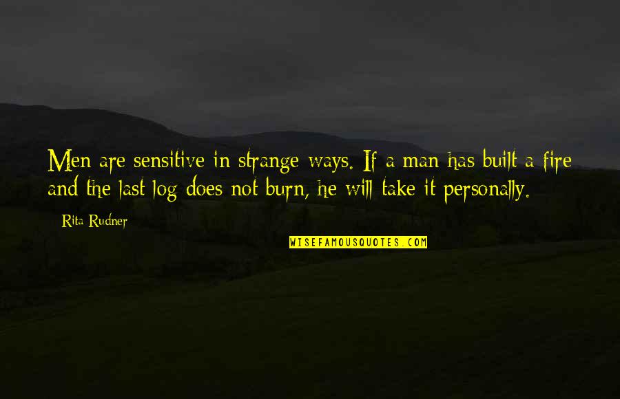 Built To Last Quotes By Rita Rudner: Men are sensitive in strange ways. If a