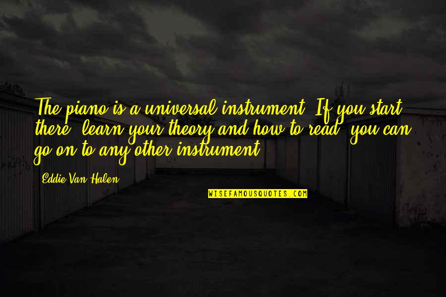 Bulaong Ramiz Quotes By Eddie Van Halen: The piano is a universal instrument. If you