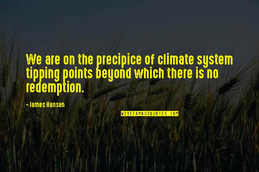 Bulelani Koyo Quotes By James Hansen: We are on the precipice of climate system